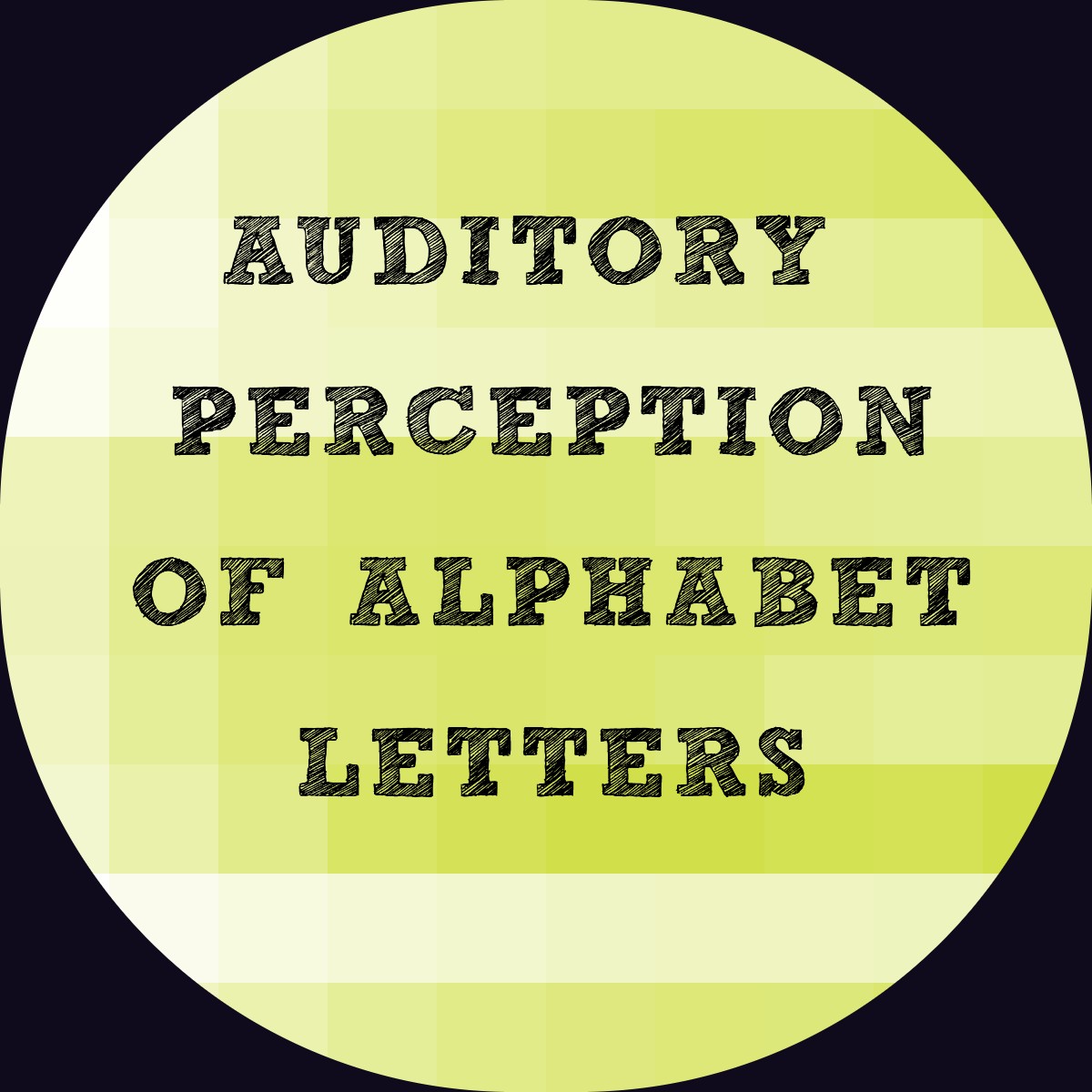 Auditory Perception of Alphabet Letters...